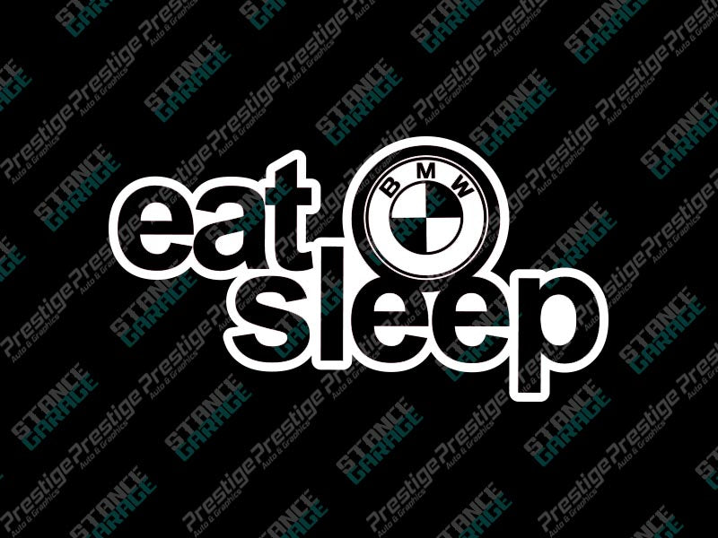 Eat Sleep BMW
