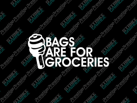 Bags Are For Groceries